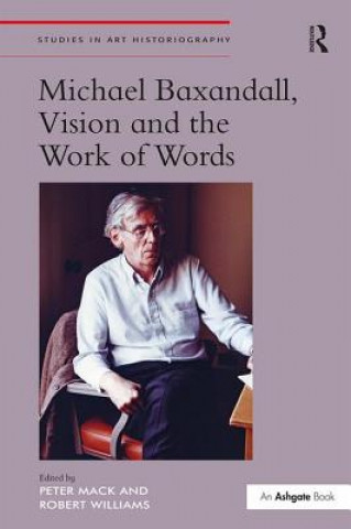 Kniha Michael Baxandall, Vision and the Work of Words Peter Mack