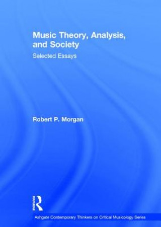 Książka Music Theory, Analysis, and Society Robert P. Morgan