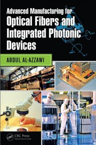 Buch Advanced Manufacturing for Optical Fibers and Integrated Photonic Devices Abdul Al-Azzawi