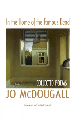 Libro In the Home of the Famous Dead: Collected Poems Jo McDougall