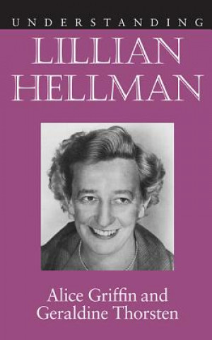 Knjiga Understanding Lillian Hellman Geraldine Thorsten