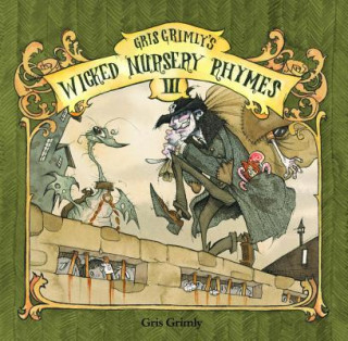 Kniha Gris Grimly's Wicked Nursery Rhymes Gris Grimly