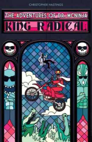 Kniha Adventures Of Dr. Mcninja, The: King Radical Christopher Hastings