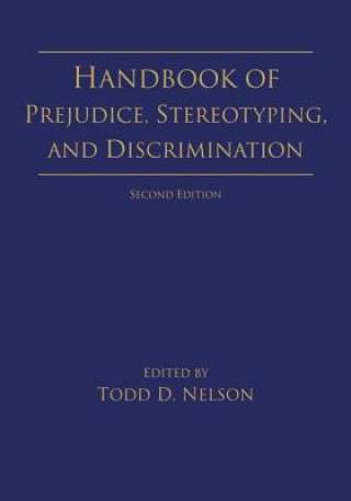 Kniha Handbook of Prejudice, Stereotyping, and Discrimination Todd D. Nelson