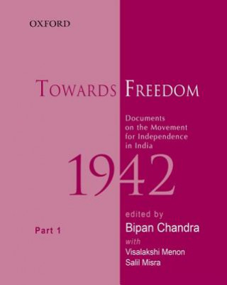 Kniha Towards Freedom, Documents on the Movement for Independence in India, 1942 Bipan Chandra