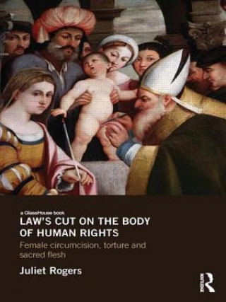 Buch Law's Cut on the Body of Human Rights Juliet Rogers