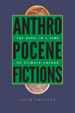 Buch Anthropocene Fictions Adam Trexler