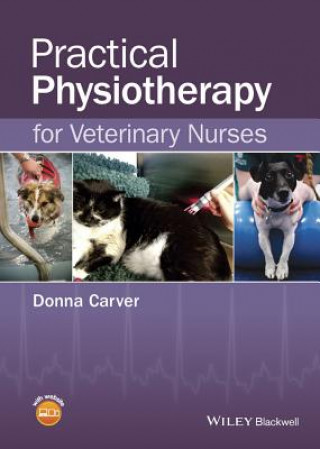 Knjiga Practical Physiotherapy for Veterinary Nurses Donna Carver