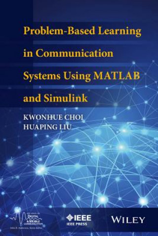 Książka Problem-Based Learning in Communication Systems Using MATLAB and Simulink Kwonhue Choi