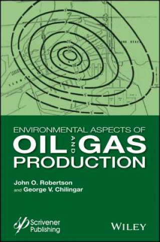 Knjiga Environmental Aspects of Oil and Gas Production George V. Chilingar