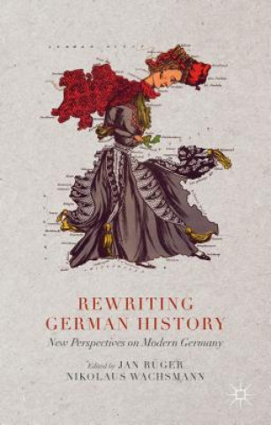 Carte Rewriting German History Jan Ruger