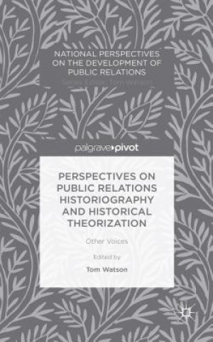 Buch Perspectives on Public Relations Historiography and Historical Theorization Tom Watson