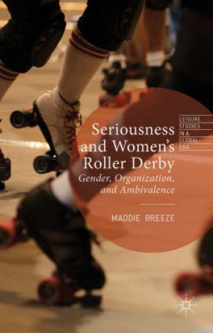 Libro Seriousness and Women's Roller Derby Maddie Breeze