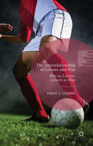 Книга Interrelationship of Leisure and Play Robert A. Stebbins