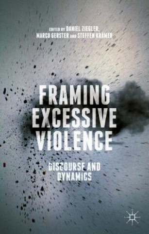 Книга Framing Excessive Violence Daniel Ziegler