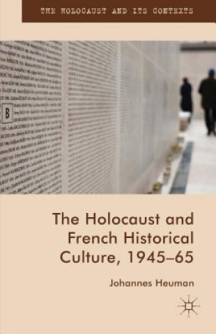 Könyv Holocaust and French Historical Culture, 1945-65 Johannes Heuman