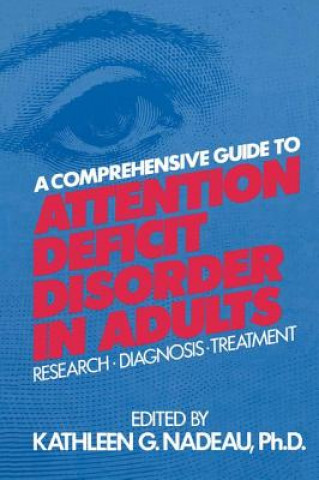 Carte Comprehensive Guide To Attention Deficit Disorder In Adults Kathleen G. Nadeau