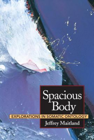 Könyv Spacious Body Jeffrey Maitland
