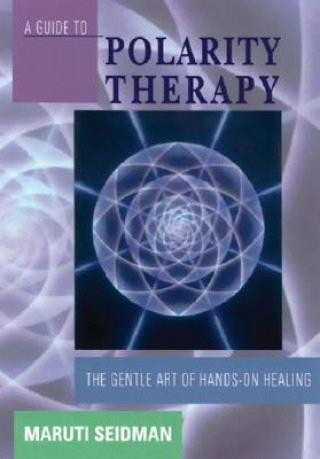 Kniha Guide to Polarity Therapy Maruti Seidman