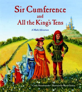 Книга Sir Cumference and All the King's Tens Wayne Geehan