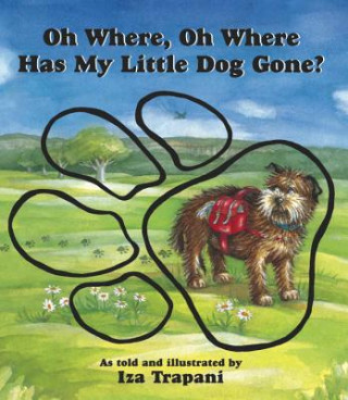 Könyv Oh Where, Oh Where Has My Little Dog Gone? Iza Trapani
