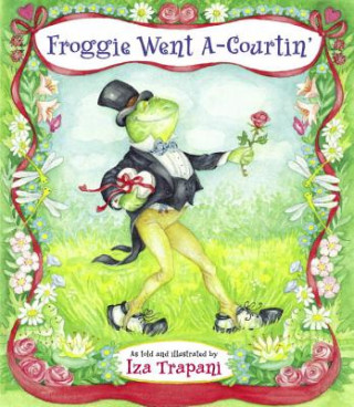 Knjiga Froggie Went A-Courtin' Iza Trapani