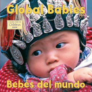 Könyv Global Babies/Bebes del Mundo The Global Fund for Children