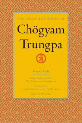 Könyv Collected Works of Choegyam Trungpa, Volume 8 Chögyam Trungpa