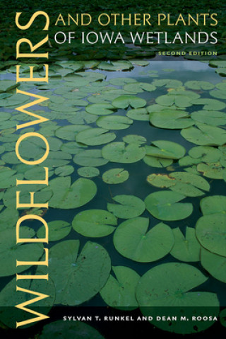 Libro Wildflowers and Other Plants of Iowa Wetlands Dean M. Roosa