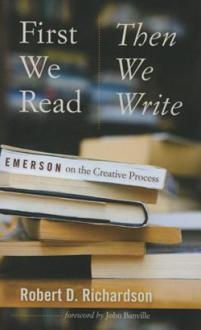 Książka First We Read, Then We Write Robert D. Richardson