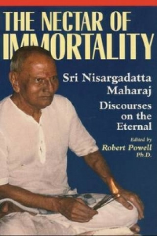 Knjiga Nectar Of Immortality Nisargadatta Maharaj