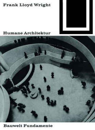 Kniha HUMANE ARCHITEKTUR Frank Lloyd Wright