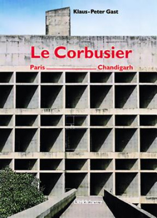 Kniha Corbusier, Paris - Chandigarh Klaus-Peter Gast