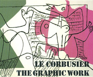 Książka Corbusier - the Graphic Work / Le Corbusier - Das Grafische Werk Heidi Weber