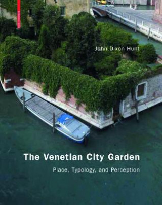 Könyv Venetian City Garden John Dixon Hunt