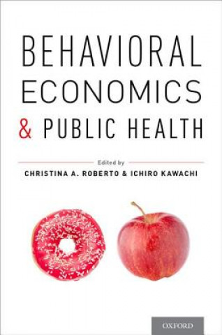 Carte Behavioral Economics and Public Health Christina A. Roberto