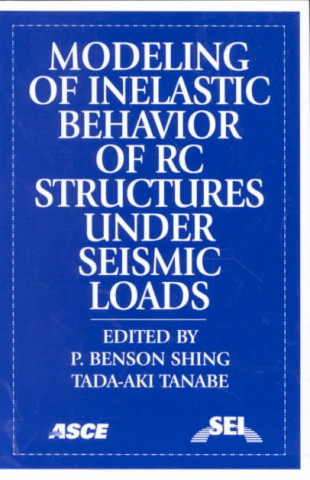 Kniha Modeling of Inelastic Behavior of RC Structures Under Seismic Loads Tada-aki Tanabe