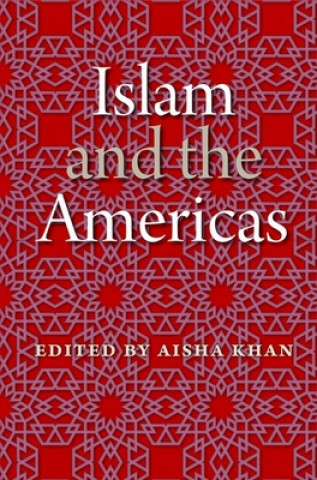Könyv Islam and the Americas Aisha Khan