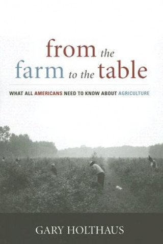 Kniha From the Farm to the Table Gary Holthaus