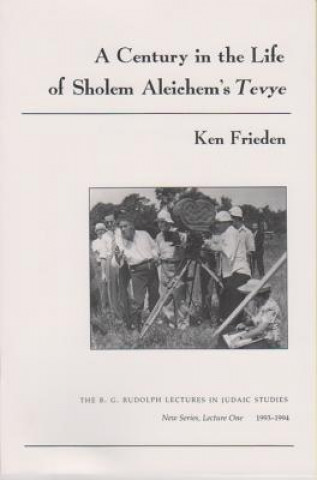 Könyv Century in the Life of Sholem Aleichem's Tevye Ken Frieden