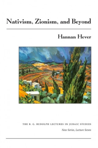 Könyv Nativism, Zionism, and Beyond Hannan Hever