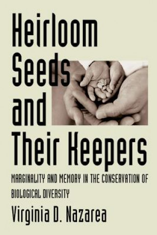 Kniha Heirloom Seeds and Their Keepers Virginia D. Nazarea