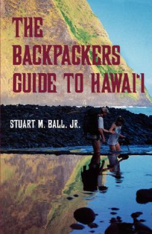 Kniha Backpackers' Guide to Hawaii Stuart M. Ball