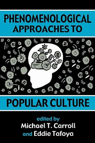 Kniha Phenomenological Approaches to Popular Culture Michael T. Carroll