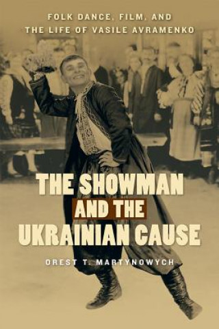 Carte Showman and the Ukrainian Cause Orest T. Martynowych