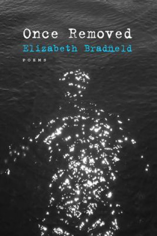 Kniha Once Removed Elizabeth Bradfield