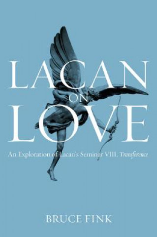 Carte Lacan on Love - An Exploration of Lacan's Seminar VIII, Transference Bruce Fink