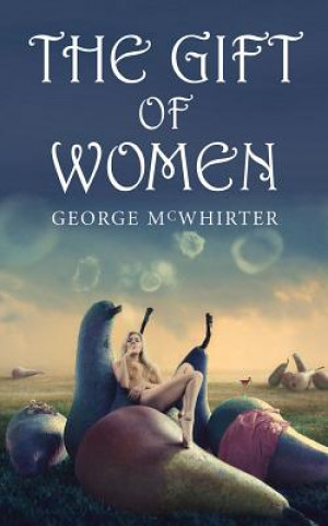 Kniha Gift of Women George McWhirter