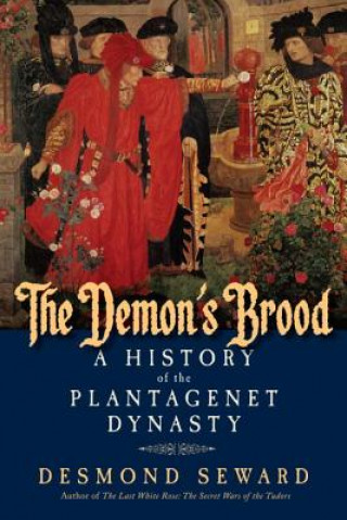 Kniha Demon`s Brood - A History of the Plantagenet Dynasty Desmond Seward