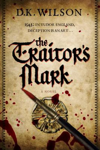 Książka Traitor`s Mark - A Tudor Mystery D. K. Wilson